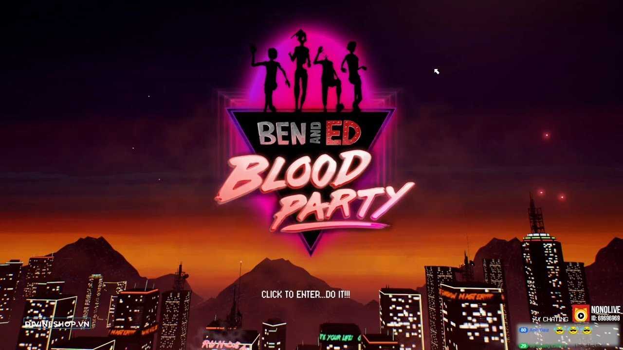 Ben and ed blood party